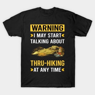 Warning Thru-Hiking Thru Hiking Hike Hiker T-Shirt